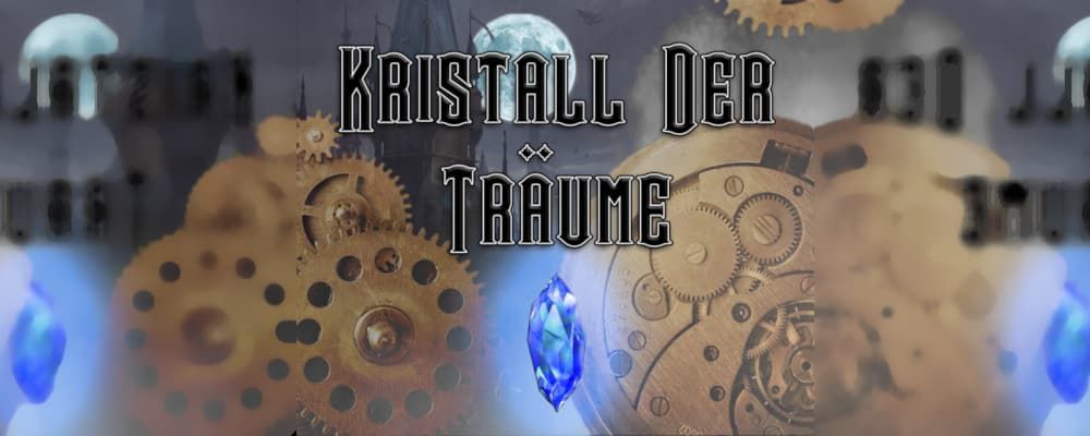 “Der Kristall der Träume”